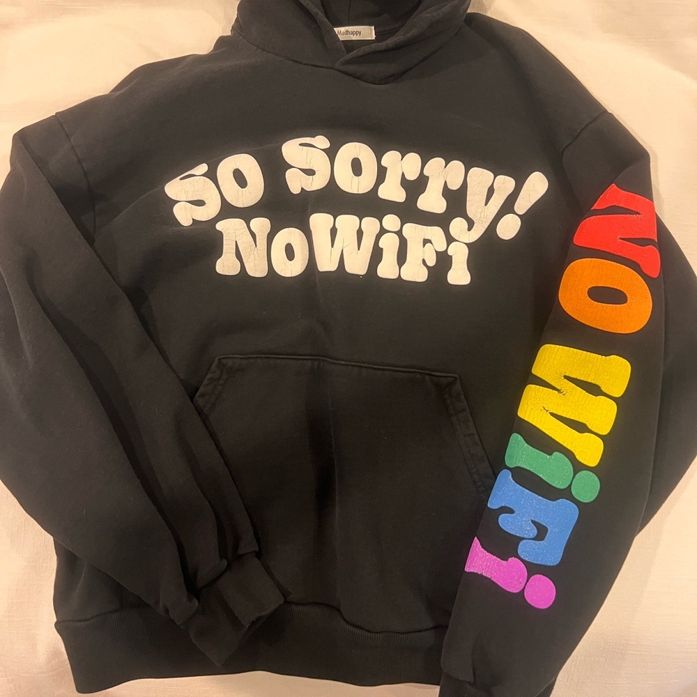 Mad happy so sorry no WiFi! Sweatshirt